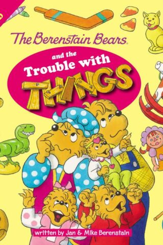 9780310720911 Berenstain Bears And The Trouble With Things