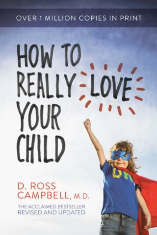 9780781412506 How To Really Love Your Child (Revised)