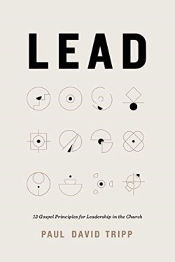 9781433567636 Lead : 12 Gospel Principles For Leadership In The Church