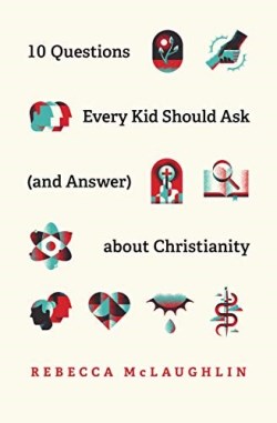 9781433571664 10 Questions Every Kid Should Ask And Answer About Christianity