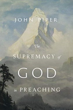 9781433572845 Supremacy Of God In Preaching (Revised)