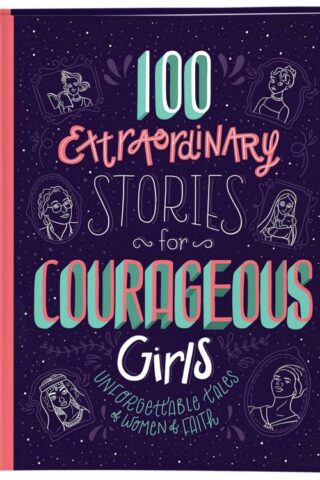 9781683227489 100 Extraordinary Stories For Courageous Girls
