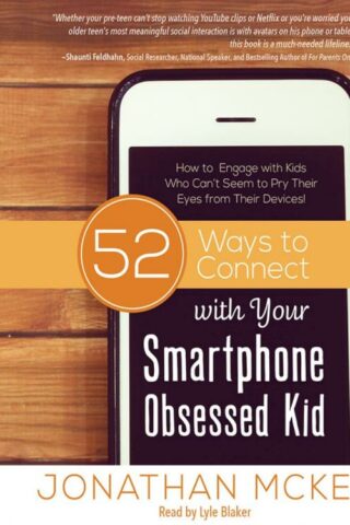 9781683669050 52 Ways To Connect With Your Smartphone Obsessed Kid (Unabridged) (Audio CD)