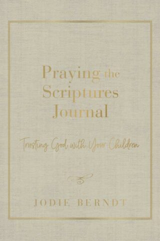 9780310143451 Praying The Scriptures Journal Trusting God With Your Children