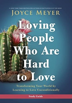 9781546016113 Loving People Who Are Hard To Love Study Guide (Student/Study Guide)