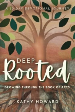 9781946708687 Deep Rooted : Growing Through The Book Of Acts - A 50 Day Devotional Journe