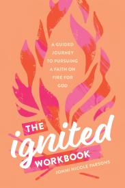 9781496461148 Ignited Workbook : A Guided Journey To Pursuing A Faith On Fire For God (Workboo