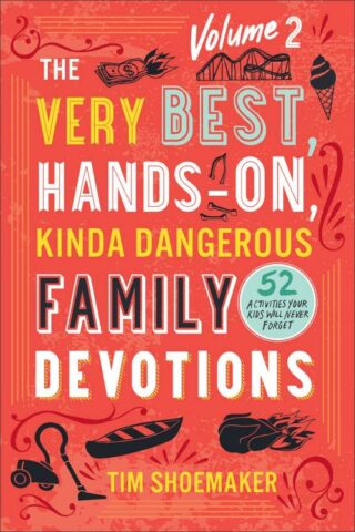 9780800742126 Very Best Hands On Kinda Dangerous Family Devotions Volume 2