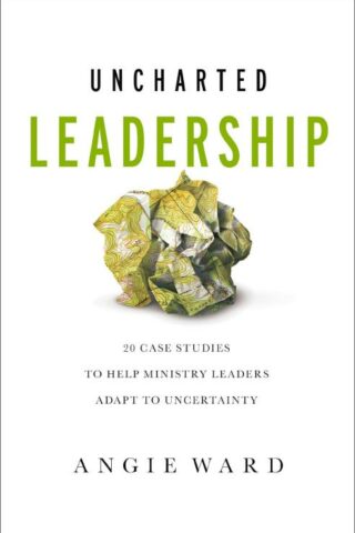 9780310143031 Uncharted Leadership : 20 Case Studies To Help Ministry Leaders Adapt To Un
