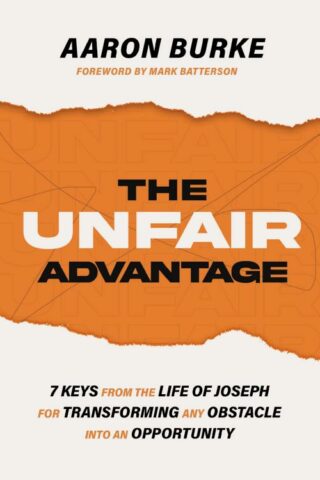 9781400243242 Unfair Advantage : 7 Keys From The Life Of Joseph For Transforming Any Obst