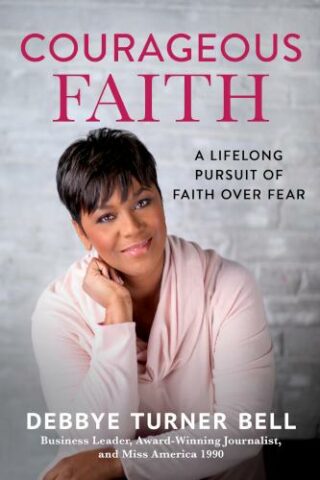 9781640700222 Courageous Faith : A Lifelong Pursuit Of Faith Over Fear