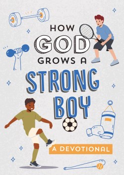 9781636096797 How God Grows A Strong Boy