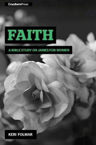 9781936760855 Faith : A Bible Study On James For Women