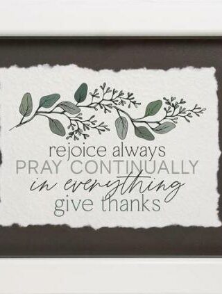 656200521304 Rejoice Always Pray Continually In Everything Give Thanks Glossy Sign