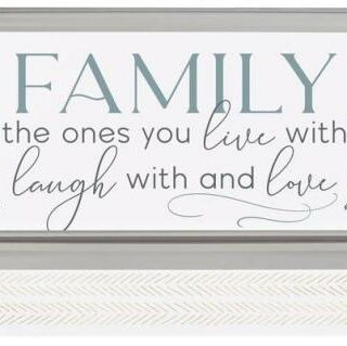 656200523568 Family The Ones You Live With Laugh With And Love (Plaque)