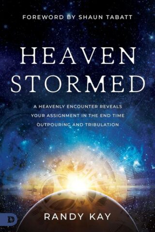 9780768473308 Heaven Stormed : A Heavenly Encounter Reveals Your Assignment In The End Ti