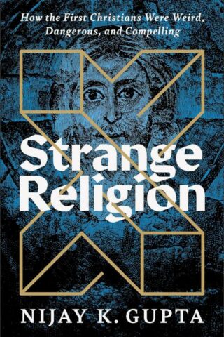 9781587435171 Strange Religion : How The First Christians Were Weird