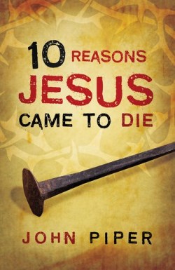 9781682160022 10 Reasons Jesus Came To Die