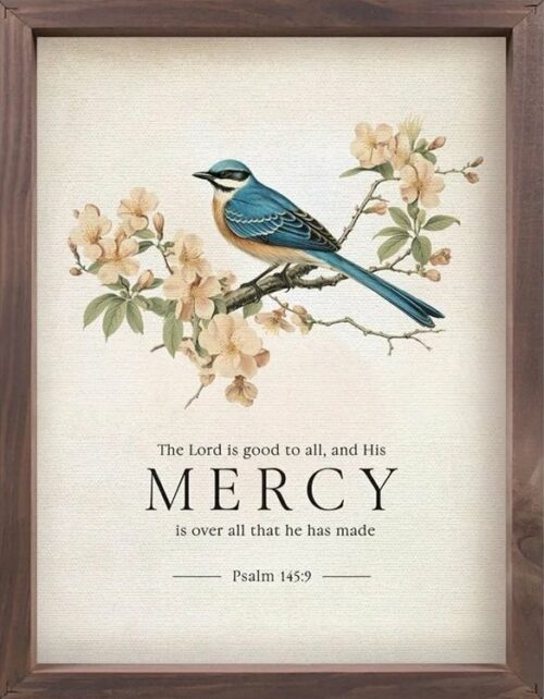 656200844045 Lord Is Good To All And His Mercy Is Over All He Made Psalm 145:9