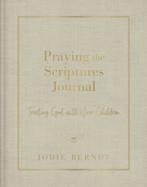 9780310143451 Praying The Scriptures Journal Trusting God With Your Children