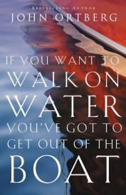 9780310340461 If You Want To Walk On Water Youve Got To Get Out Of The Boat