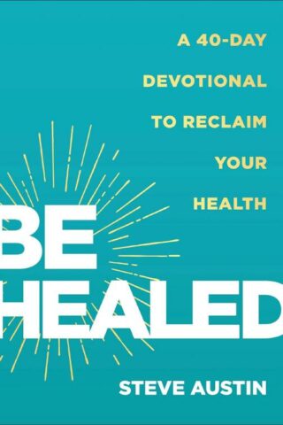 9780800772628 Be Healed : A 40-Day Devotional To Reclaim Your Health