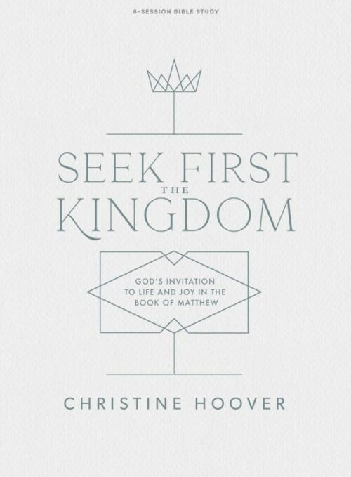 9781087707785 Seek First The Kingdom Bible Study Book (Student/Study Guide)