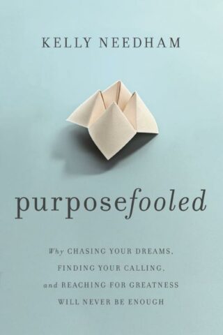 9781400241613 Purposefooled : Why Chasing Your Dreams