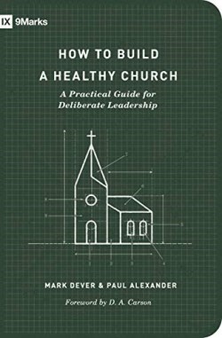 9781433575778 How To Build A Healthy Church