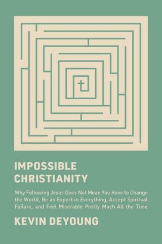 9781433585340 Impossible Christianity : Why Following Jesus Does Not Mean You Have To Cha