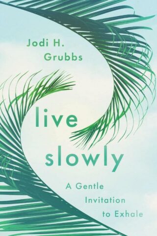 9781514007082 Live Slowly : A Gentle Invitation To Exhale