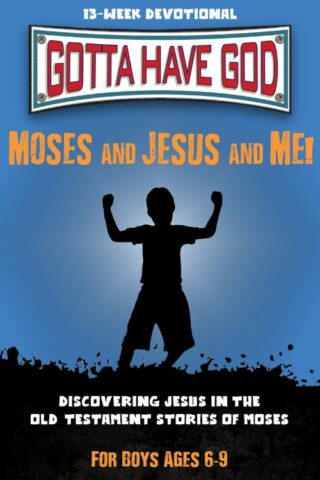 9781628628135 Gotta Have God Moses And Jesus And Me For Boys Ages 6-9