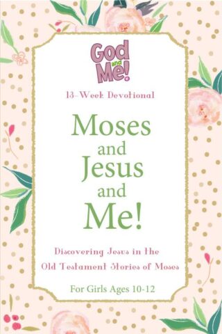 9781628628326 God And Me Moses And Jesus And Me For Girls Ages 10-12