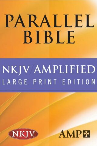 9781598562965 NKJV Amplified Parallel Bible Large Print Edition