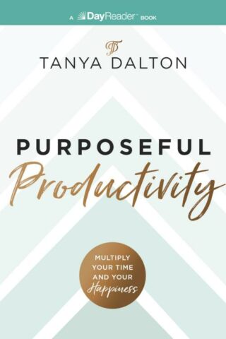 9781400346622 Purposeful Productivity : Multiply Your Time And Your Happiness