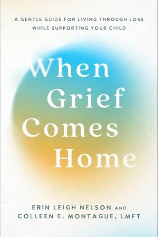 9781540904065 When Grief Comes Home