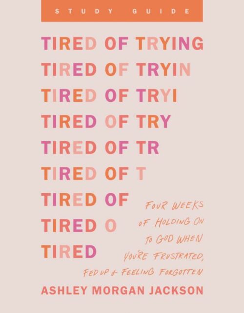 9798400503528 Tired Of Trying Study Guide (Student/Study Guide)