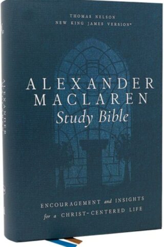 9781400335916 Alexander Maclaren Study Bible Comfort Print