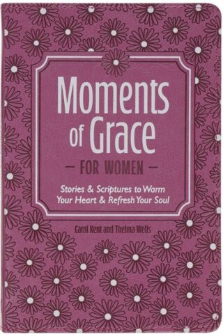 9781639528967 Moments of Grace for Women: Stories & Scriptures to Warm Your Heart & Refresh Yo