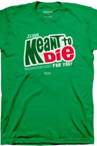 612978643488 Kerusso Jesus Meant To Die For You (Medium T-Shirt)