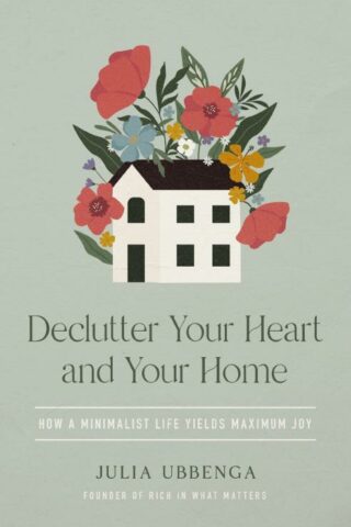 9780310368960 Declutter Your Heart And Your Home
