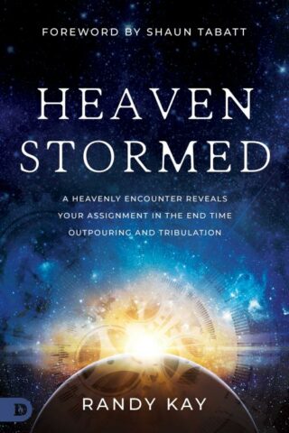 9780768473308 Heaven Stormed : A Heavenly Encounter Reveals Your Assignment In The End Ti