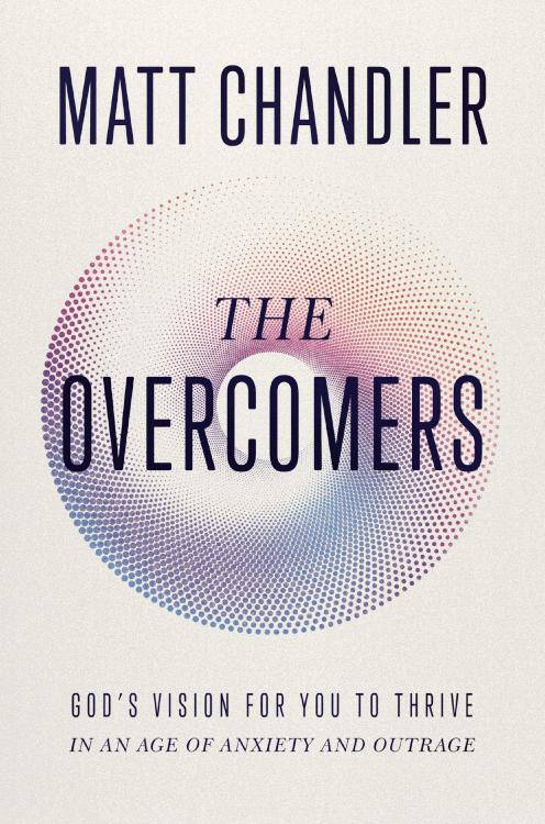 9781400344277 Overcomers : God's Vision For You To Thrive In An Age Of Anxiety And Outrag