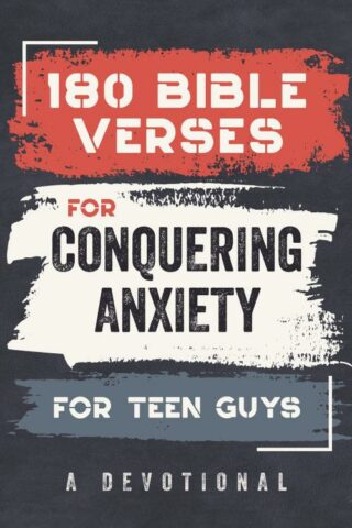 9798891512511 180 Bible Verses For Conquering Anxiety For Teen Guys